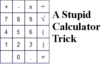 Stupid Calculator Trick